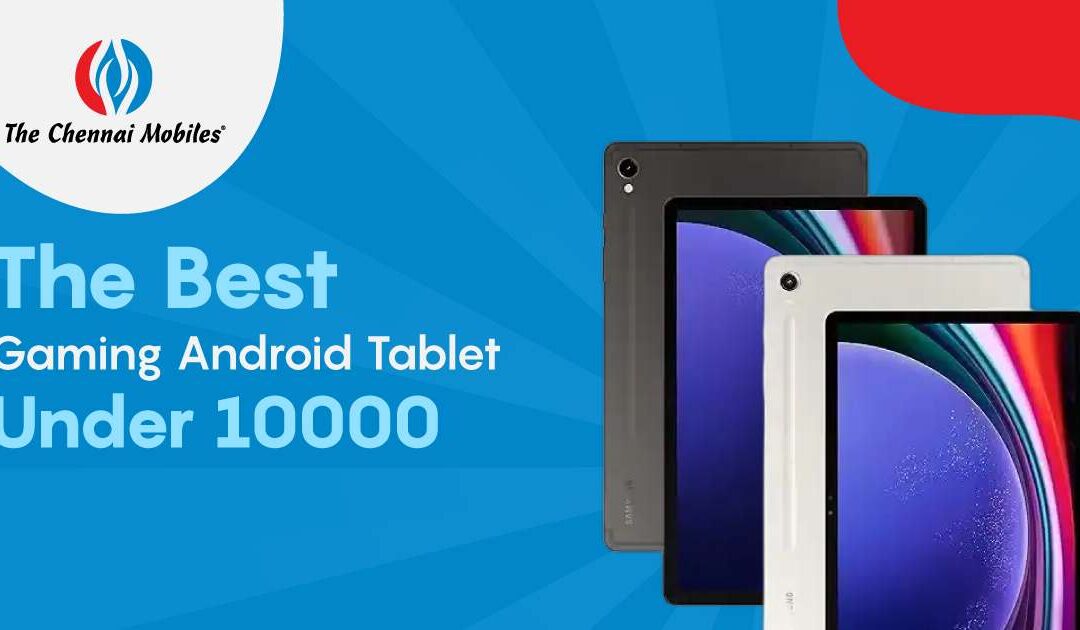 The Best Gaming Android Tablet Under 10000