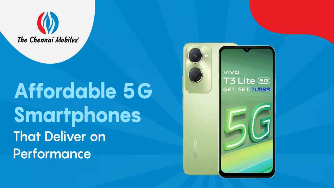 Affordable 5G Smartphones That Deliver On Performance