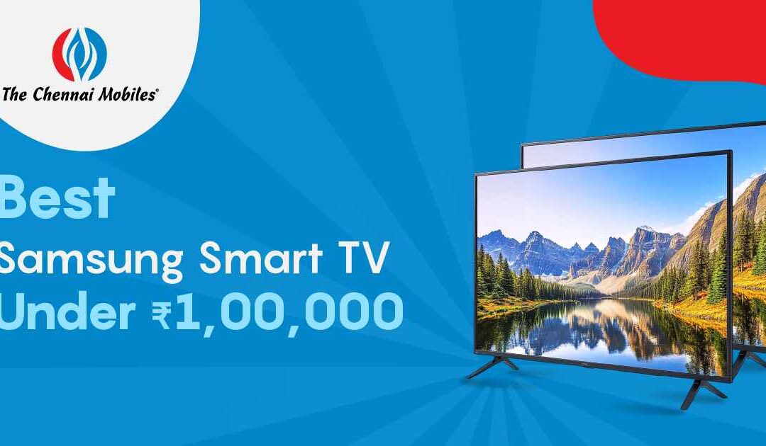 Top 10 Samsung Smart TV Under 1,00,000