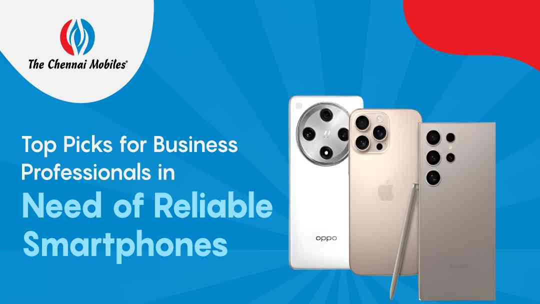 Top Picks for Business Professionals in Need of Reliable Smartphones