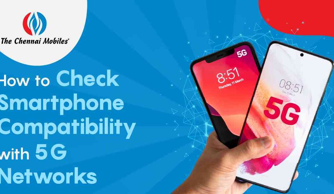 How to Check Smartphone Compatibility with 5G Networks